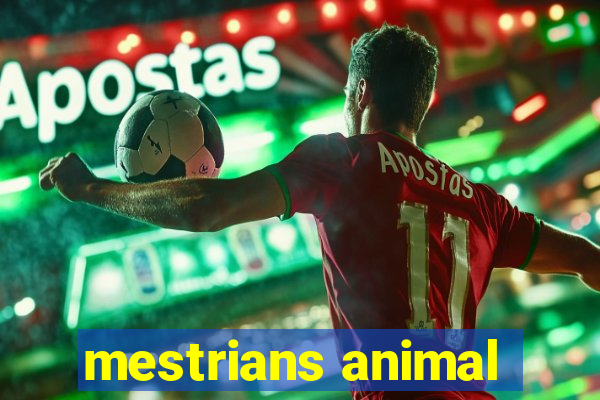 mestrians animal